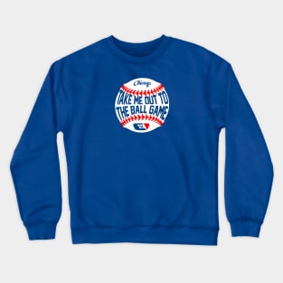 Take me out to the Ball game Crewneck Sweatshirt